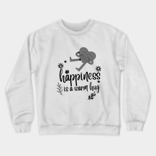 Happiness is a warm hug inspirational design Crewneck Sweatshirt